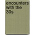 Encounters with the 30s