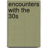 Encounters with the 30s by Paul Wood