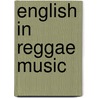 English in Reggae Music door Marina Boonyaprasop