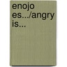 Enojo Es.../Angry Is... by Connie Colwell Miller