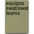 Equipos Swat/Swat Teams
