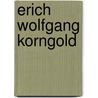 Erich Wolfgang Korngold by Brendan G. Carroll