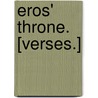 Eros' Throne. [Verses.] door George Cecil Ives