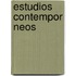 Estudios Contempor Neos