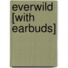 Everwild [With Earbuds] by Neal Shusterman