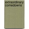 Extraordinary Comedowns by John A. Sarkett