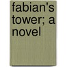 Fabian's Tower; a novel by Mary Rosa Stuart. Kettle