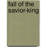 Fall of the Savior-King door Judith Howard Ellis