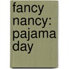 Fancy Nancy: Pajama Day by Jane O'Connor