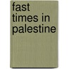 Fast Times in Palestine door Pamela Olson