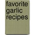 Favorite Garlic Recipes