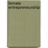 Female Entrepreneurship by Maura Mcadam