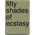 Fifty Shades of Ecstasy