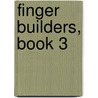 Finger Builders, Book 3 door Robert Pace