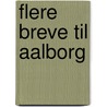 Flere breve til Aalborg by T. Klitgaard Fuur