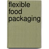 Flexible Food Packaging door Arthur Hirsch