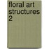 Floral Art Structures 2