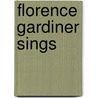 Florence Gardiner Sings door Jane Hungerford Milbank