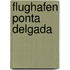 Flughafen Ponta Delgada