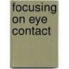 Focusing on Eye Contact by Kamin Gounaili