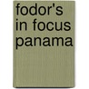 Fodor's in Focus Panama door Jeffrey Van Fleet
