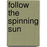Follow the Spinning Sun door Leandro Thomas Gonzales