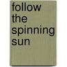Follow the Spinning Sun by Leandro Thomas Gonzales