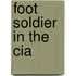 Foot Soldier In The Cia
