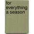 For Everything a Season