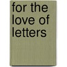 For the Love of Letters door John O'Connell