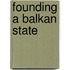 Founding a Balkan State