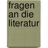 Fragen an die Literatur door Alexander Florin