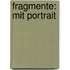 Fragmente: mit Portrait