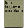 Frau Hegewart microform door Unger