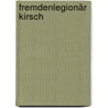 Fremdenlegionär Kirsch door Hans Paasche