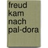 Freud kam nach Pal-Dora