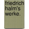 Friedrich Halm's Werke. door Friedrich Halm