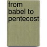 From Babel to Pentecost door Mary Anne O'Neil