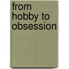 From Hobby to Obsession door Darragh Macanthony