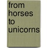 From Horses to Unicorns door Vickie Lunden