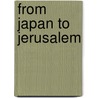 From Japan to Jerusalem door bp. Ernest Graham Ingham