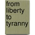 From Liberty to Tyranny