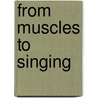 From Muscles to Singing door Viggo Pettersen