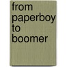 From Paperboy to Boomer by Wendy Custer