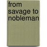 From Savage To Nobleman door Michael Hilger