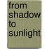 From Shadow to Sunlight