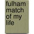 Fulham Match of My Life