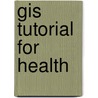 Gis Tutorial For Health door Wilpen Gorr