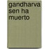 Gandharva Sen Ha Muerto