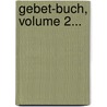 Gebet-buch, Volume 2... door M.S.E. Kapff
